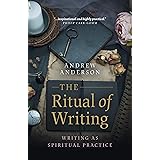 The Ritual of Writing: Writing as Spiritual Practice