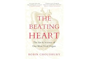 The Beating Heart: The Art and Science of Our Most Vital Organ