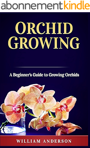 Download Orchid Growing: A Beginner’s Guide to Growing Orchids (English Edition) PDF