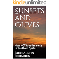 Sunsets and Olives: How NOT to retire early in Southern Spain! book cover Sunsets and Olives: How NOT to retire early in Southern Spain! book cover
