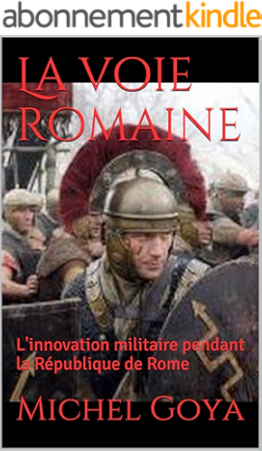 Download La voie romaine: L'innovation militaire pendant la République de Rome (Les épées) PDF