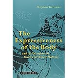 The Expressiveness of the Body and the Divergence of Greek and Chinese Medicine (Zone Books)