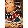 The Peasant Prince: Thaddeus Kosciuszko and the Age of Revolution
