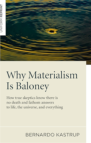 Download Why Materialism Is Baloney: How True Skeptics Know There Is No Death and Fathom Answers to life, the Universe, and Everything (English Edition) PDF