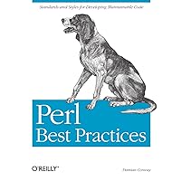 Perl Best Practices: Standards and Styles for Developing Maintainable Code
