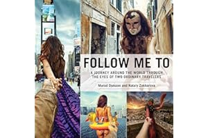 Follow Me To: A Journey around the World Through the Eyes of Two Ordinary Travelers