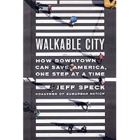 Walkable City: How Downtown Can Save America, One Step at a Time