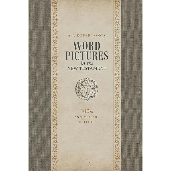 Word Pictures in the New Testament : Volumes 1 - 6 (New Testament