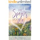 He Speaks To Me: A Year of Daily Devotionals for One-on-One Time with Jesus (The Inspirational Devotions Collection)