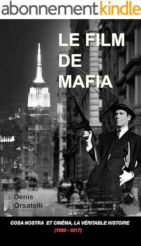 Download LE FILM DE MAFIA: Cosa Nostra et Cinéma, la véritable histoire (1890 – 2017) PDF