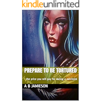 Prepare to be tortured: - the price you will pay for dating a narcissist book cover Prepare to be tortured: - the price you will pay for dating a narcissist book cover