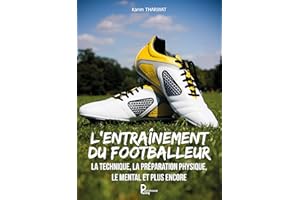 L'entraînement du footballeur: Guide pratique (French Edition)