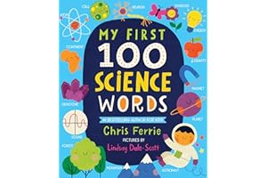 My First 100 Science Words: The New Early Learning Series from the #1 Science Author for Kids (Padded Board Books, Gifts for Toddlers, Science Board Books for Babies) (My First STEAM Words)