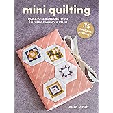 Mini Quilting: 35 modern projects: Quick-to-sew designs to use up fabric from your stash (Mini Crafts)