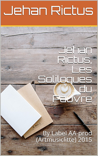 Download Jehan Rictus, Les Soliloques du Pauvre PDF