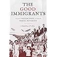 The Good Immigrants: How the Yellow Peril Became the Model Minority (Politics and Society in Modern America, 114)