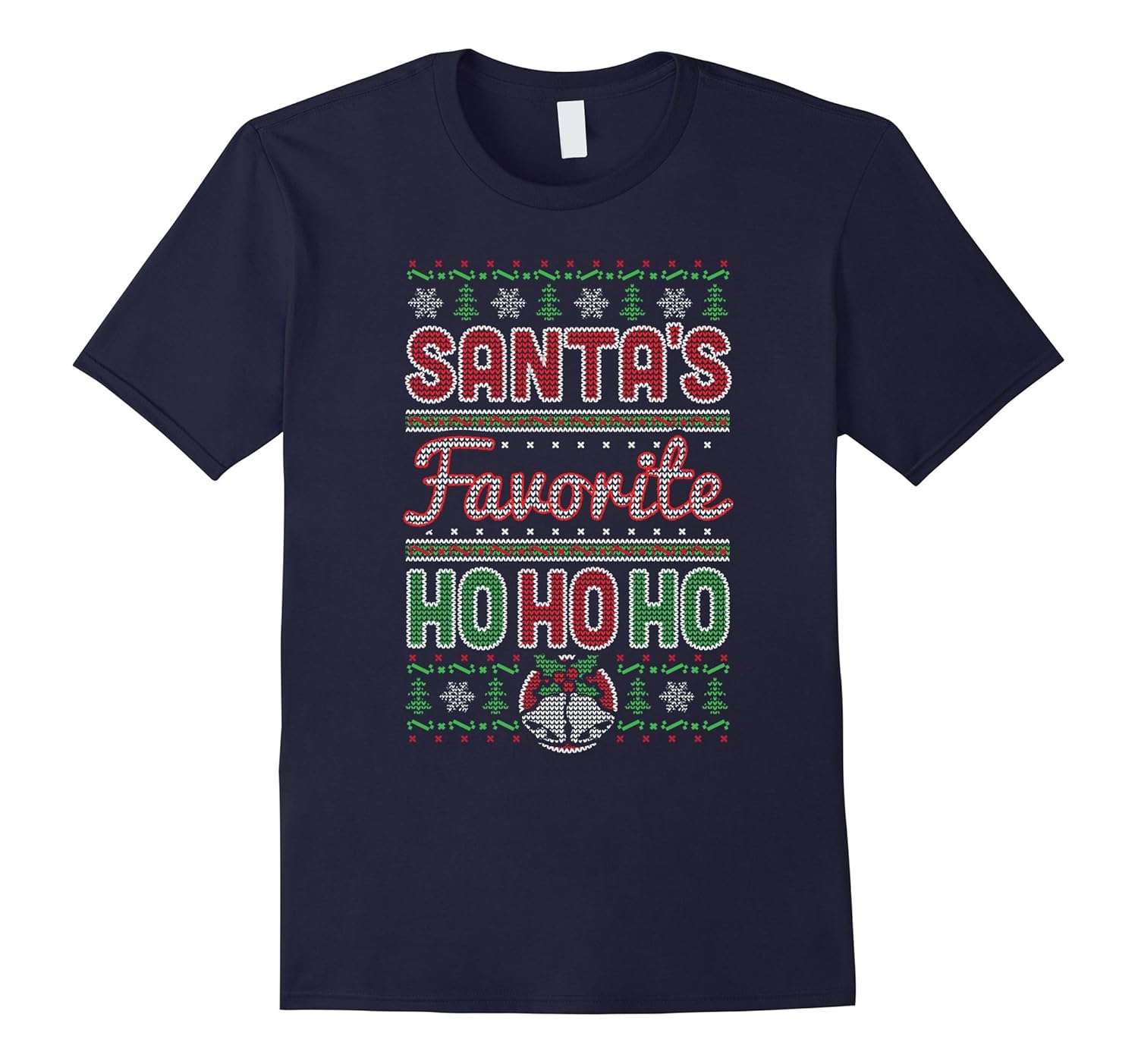 Santas Favorite Ho Ho Ho TShirt Funny Ugly Jumper Design-FL