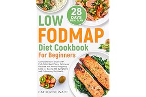 Low-FODMAP Diet Cookbook for Beginners: Comprehensive Guide with Full-Color Meal Plans, Delicious Recipes and Handy Shopping 