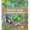The Kid's Guide to Exploring Nature