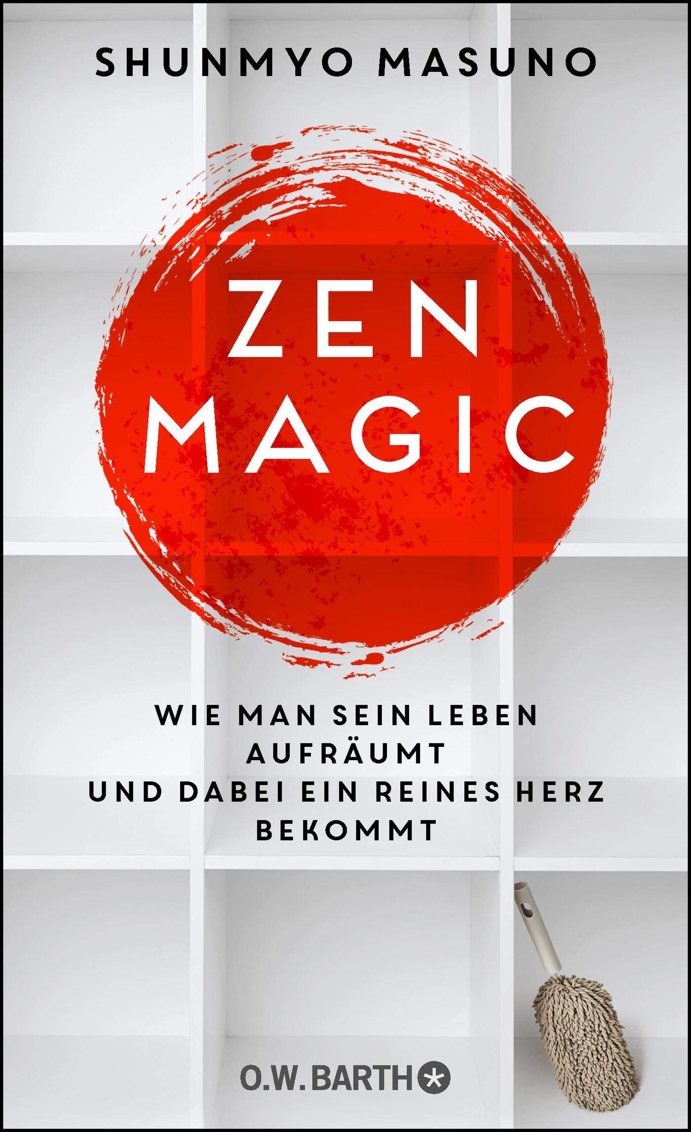 Zen Magic Wie Man Sein Leben Aufraumt Und Dabei Ein Reines Herz