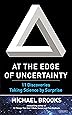 At the Edge of Uncertainty: 11 Discoveries Taking Science by Surprise
