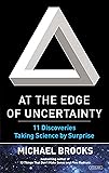 At the Edge of Uncertainty: 11 Discoveries Taking Science by Surprise