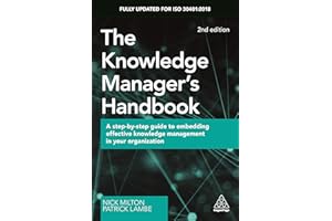 The Knowledge Manager's Handbook: A Step-by-Step Guide to Embedding Effective Knowledge Management in your Organization (Volu