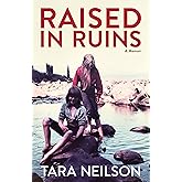 Raised in Ruins: A Memoir