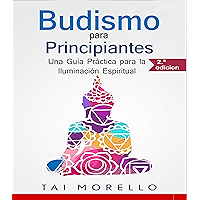 Budismo para Principiantes: Una Guía Práctica para la Iluminación Espiritual