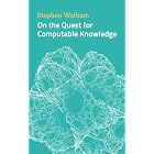 On the Quest for Computable Knowledge