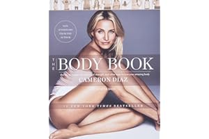 The Body Book: The Law of Hunger, the Science of Strength, and Other Ways to Love Your Amazing Body – A Guide to Becoming Hap