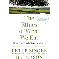 The Ethics of What We Eat: Why Our Food Choices Matter book cover The Ethics of What We Eat: Why Our Food Choices Matter book cover