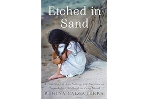Etched in Sand: A True Story of Five Siblings Who Survived an Unspeakable Childhood on Long Island