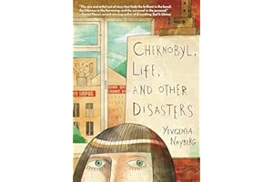 Chernobyl, Life, and Other Disasters: A Graphic Memoir