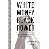 White Money/Black Power: The Surprising History of African American Studies and the Crisis of Race in Higher Education