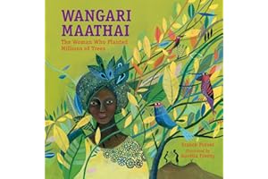 Wangari Maathai: The Woman Who Planted Millions of Trees