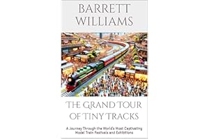 The Grand Tour of Tiny Tracks: A Journey Through the World's Most Captivating Model Train Festivals and Exhibitions (Miniatur