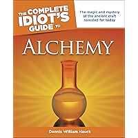 The Complete Idiot's Guide to Alchemy: The Magic and Mystery of the Ancient Craft Revealed for Today (Complete Idiot's Guides)