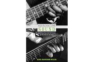 Segregating Sound: Inventing Folk and Pop Music in the Age of Jim Crow (Refiguring American Music)