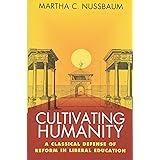 Cultivating Humanity: A Classical Defense of Reform in Liberal Education