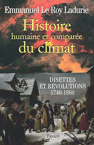 Download Histoire humaine et comparée du climat Tome 2 : Disettes et révolutions 1740-1860 (Divers Histoire) PDF