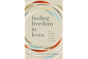 Finding Freedom in Jesus: The 21 Attributes of Your Identity in Christ
