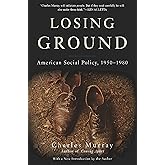 Losing Ground: American Social Policy, 1950-1980