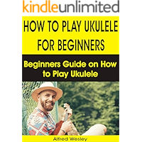HOW TO PLAY UKULELE FOR BEGINNERS: Beginners Guide on How to Play Ukulele book cover