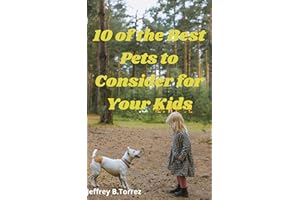 10 of the Best Pets to Consider for Your Kids: Pets