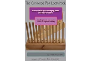 The Peg Loom Book: How to build a peg loom and how to use it