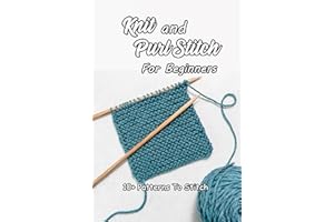 Knit And Purl Stitch For Beginners: 10+ Patterns To Stitch : Basic Stitch Patterns For Beginners