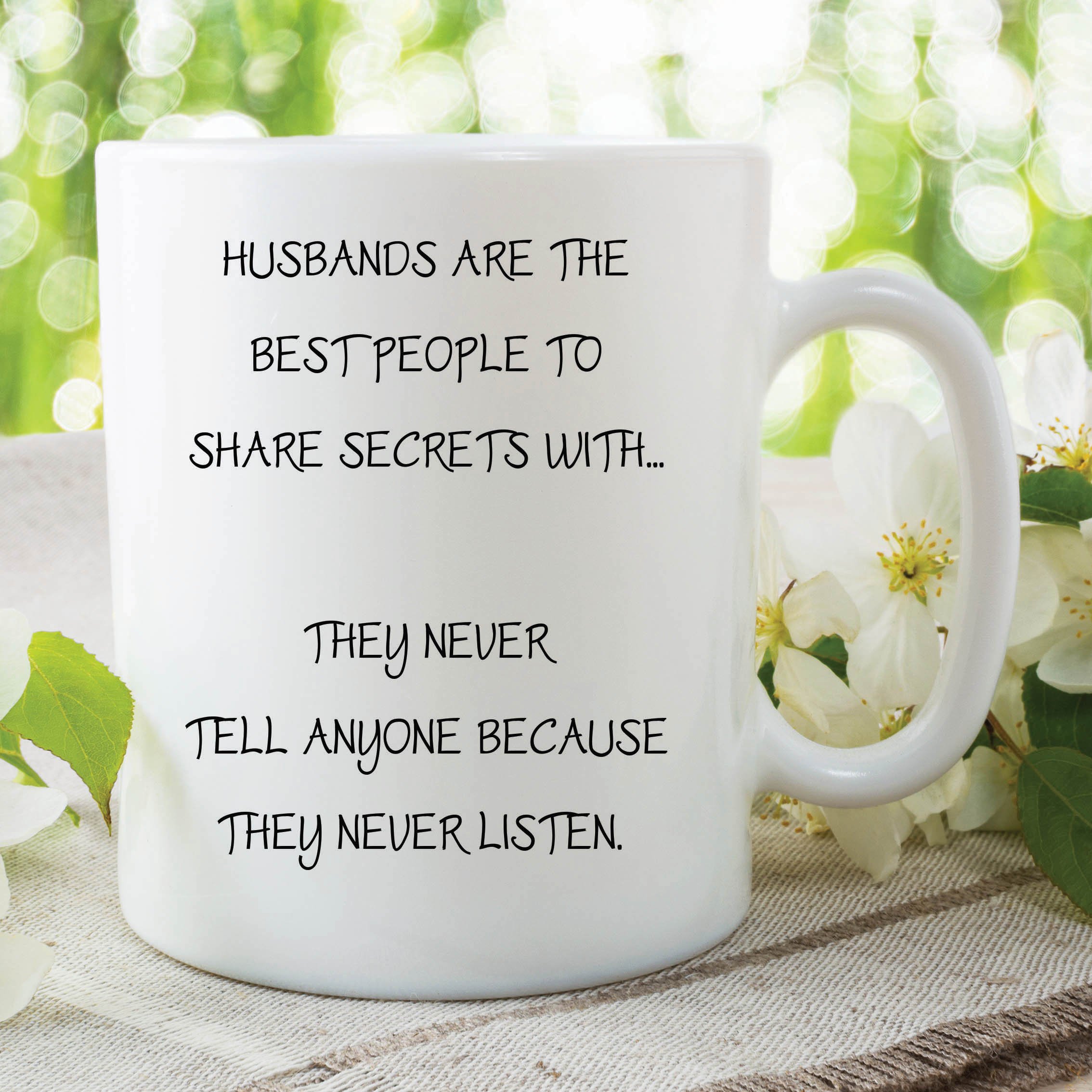 Funny Novelty Mugs Husband Secret Never Listen Work Coffee Cup Gift WSDMUG191