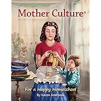 Mother Culture ®: For a Happy Homeschool