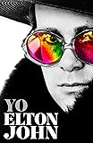 Yo. Elton John / Me: Elton John. Official Autobiography (Spanish Edition)